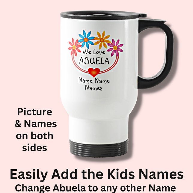 Change ALL Names  Kids Names ABUELA Flower Heart   Travel Mug (Creator Uploaded)