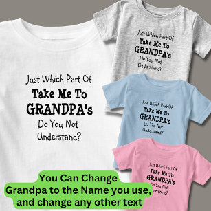 Change ALL Texts Take Me to Grandpa's Grandad's Baby T-Shirt