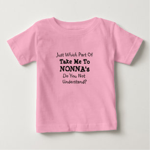 Change ALL Texts Take Me to Nonna's Nona Grandma Baby T-Shirt