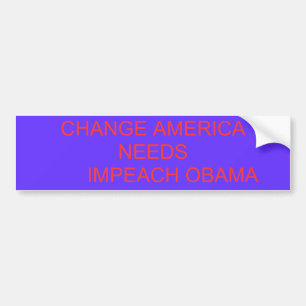 CHANGE AMERICA NEEDS IMPEACH OBAMA BUMPER STICKER
