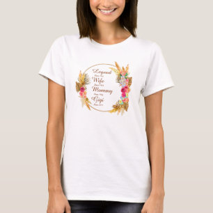 Change ANY Name Date Legend Wife Mummy Gigi T-Shirt