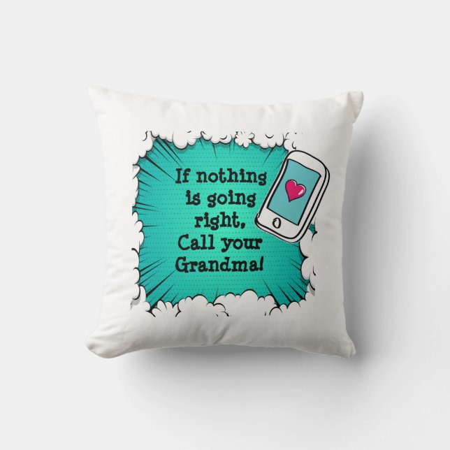 Change ANY Text - Call Your Grandma Gift Pillow (Front)