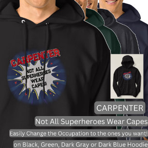 Change Any Text, CARPENTER - Not All Superheroes Hoodie