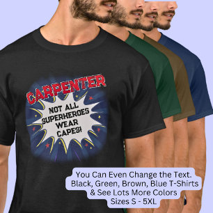 Change Any Text, CARPENTER - Not All Superheroes T-Shirt