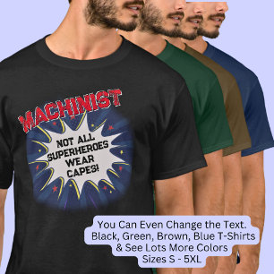 Change Any Text, MACHINIST, Not All Superheroes T-Shirt