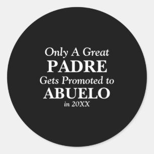 Change Any Text Padre Promoted To Abuelo 20xx  Classic Round Sticker