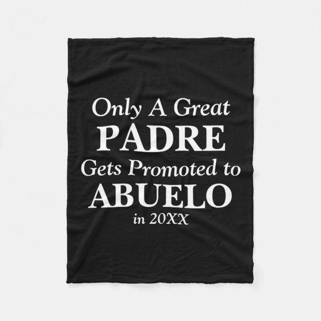 Change Any Text Padre Promoted To Abuelo 20xx  Fleece Blanket (Front)