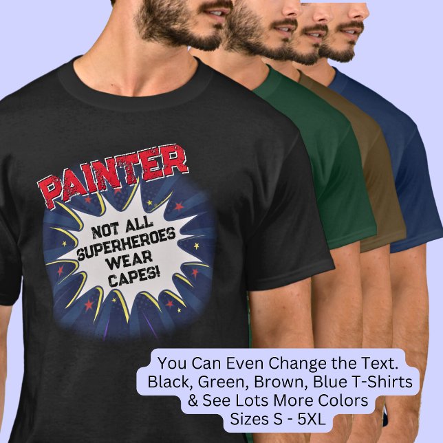 Change Any Text, PAINTER, Not All Superheroes T-Shirt (Creator Uploaded)