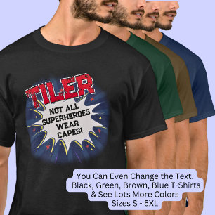 Change Any Text, TILER - Not All Superheroes T-Shirt