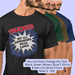Change Any Text, TRUCKER, Not All Superheroes T-Shirt