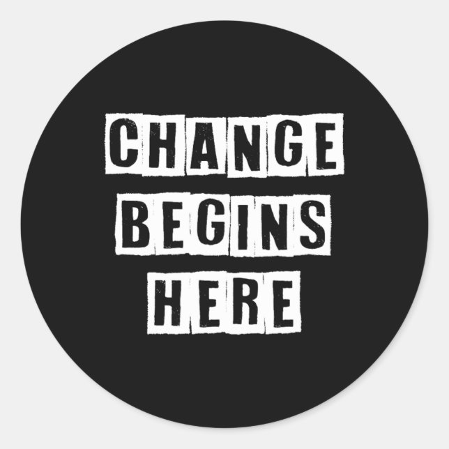 Change Begins Here Inspire Self Improvement Wisdom Classic Round Sticker (Front)