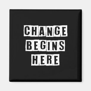 Change Begins Here Inspire Self Improvement Wisdom Magnet