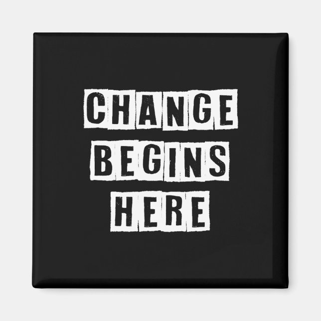 Change Begins Here Inspire Self Improvement Wisdom Magnet (Front)