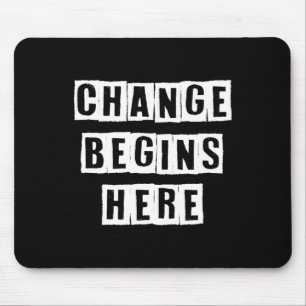 Change Begins Here Inspire Self Improvement Wisdom Mouse Mat