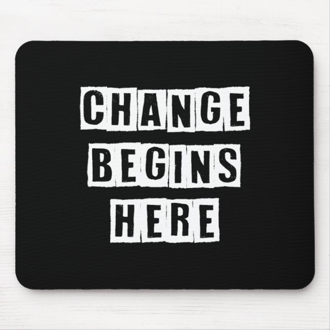 Change Begins Here Inspire Self Improvement Wisdom Mouse Mat (Front)