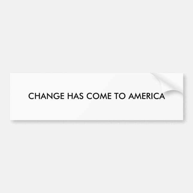 CHANGE HAS COME TO AMERICA BUMPER STICKER (Front)