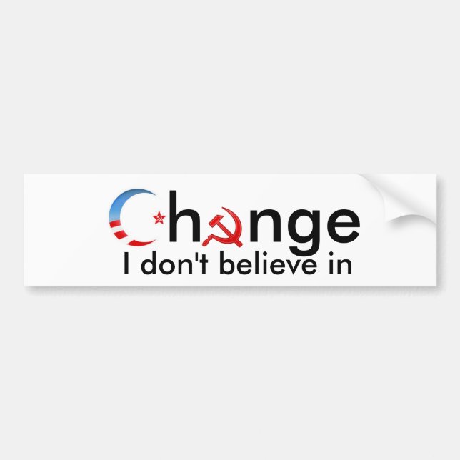 Change I don't believe in Bumper Sticker (Front)