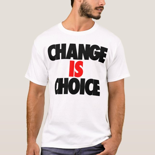 Change Is Choice by: Durty Tees (Front)