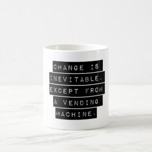 Change Is Inevitable Coffee Mug