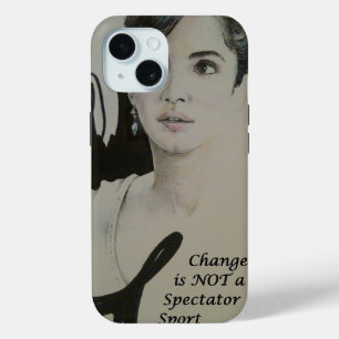 Change is Not a Spectator Sport Art Print iPhone 15 Case