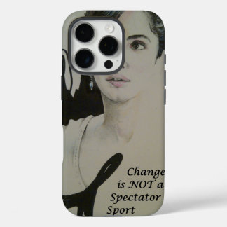 Change is Not a Spectator Sport Art Print iPhone 16 Pro Case