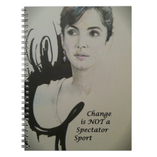 Change is Not a Spectator Sport Art Print Notebook