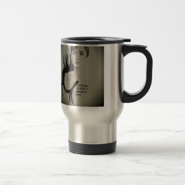 Change is Not a Spectator Sport Art Print Travel Mug (Right)