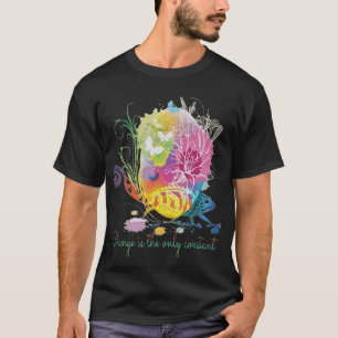 Change is the only constant T-Shirt