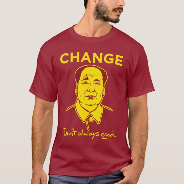 Change Isn't Always Good T-Shirt (Front)