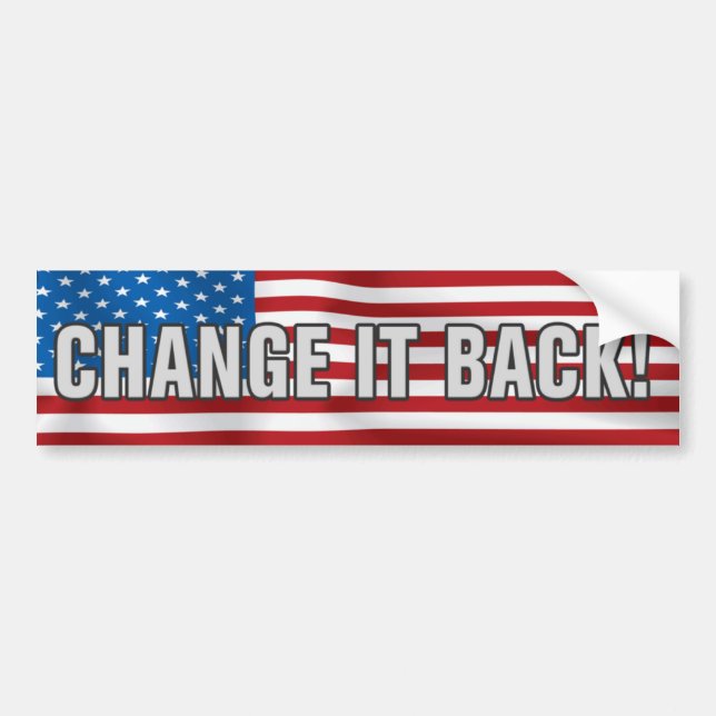 Change It Back Bumper Sticker (Front)