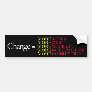 Change = More Taxes More Debt Bumper Sticker