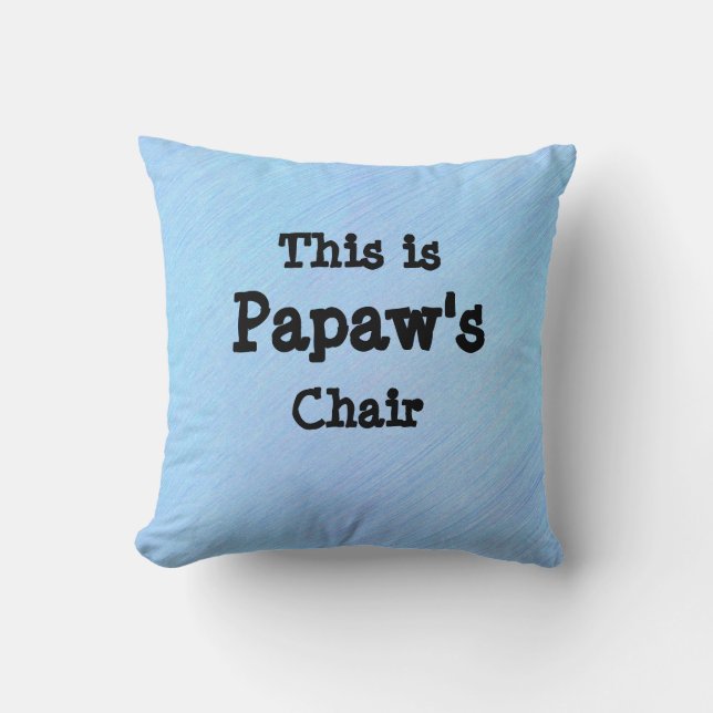 Change Name This is Papaw's Chair - Grandfather Cushion (Front)