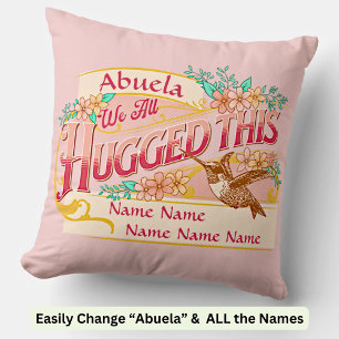 Change Names Abuela We All Hugged Send Our Love Cushion
