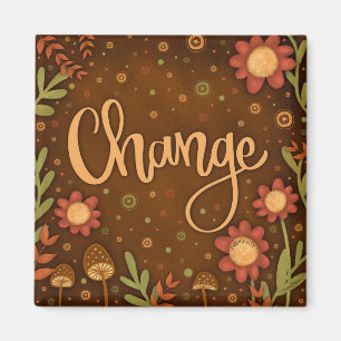 Change Pretty Fun Floral Modern Inspirivity Magnet