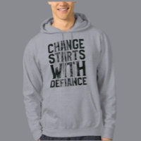 Change Starts With Defiance Hoodie