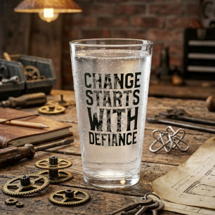 Change Starts With Defiance Pint Glass