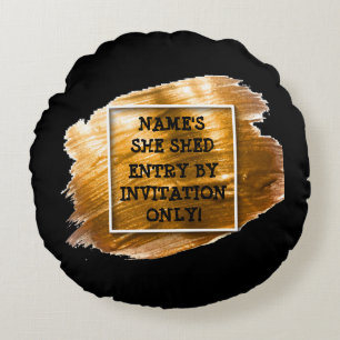Change Text Add Name She Shed Gold Brush Stroke Round Cushion