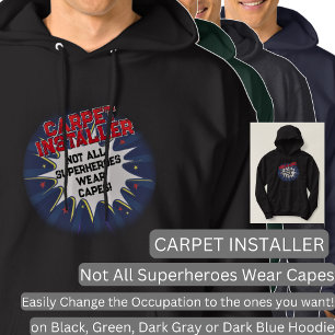 Change Text, CARPET INSTALLER, Not All Superheroes Hoodie