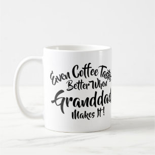 Change Text Even Coffee Tastes Better - Granddad Mug
