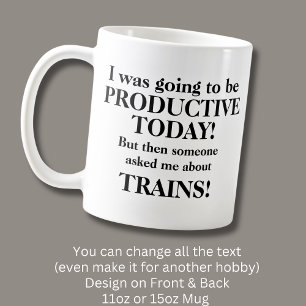 Change Text, Going to be Productive Today, Trains Coffee Mug