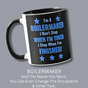 Change Text, I'm A BOILERMAKER, Don't Stop Tired  Mug