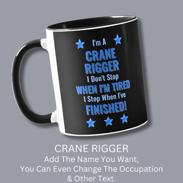 Change Text, I'm A CRANE RIGGER Don't Stop Mug (Creator Uploaded)