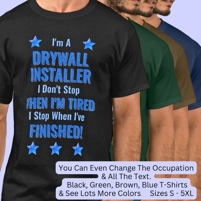 Change Text, I'm A DRYWALL INSTALLER Don't Stop T-Shirt (Creator Uploaded)
