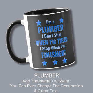 Change Text, I'm a PLUMBER, Don't Stop Tired Mug
