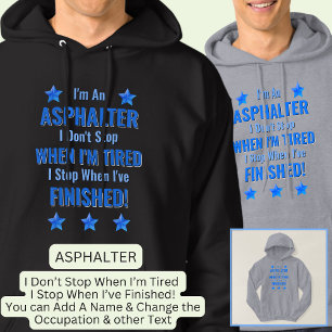 Change Text, I'm An ASPHALTER, Don't Stop Tired Hoodie