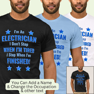 Change Text, I'm An Electrician, Don't Stop Tired  T-Shirt