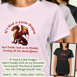 Change Text, Little Dragon Torching Drama Queens T-Shirt