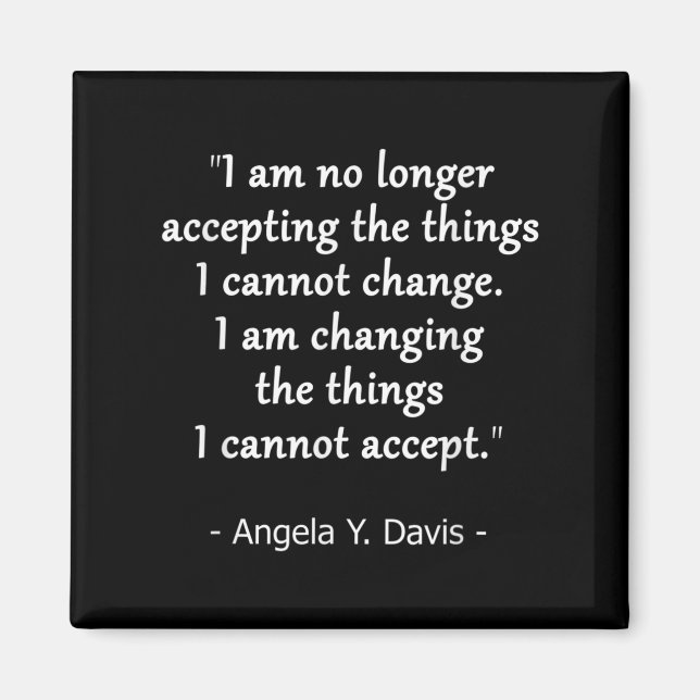 Change The Things I Cannot Accept Quote Design  Magnet (Front)