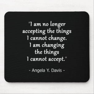 Change The Things I Cannot Accept Quote Design Mouse Mat