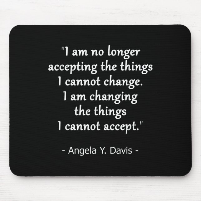 Change The Things I Cannot Accept Quote Design  Mouse Mat (Front)